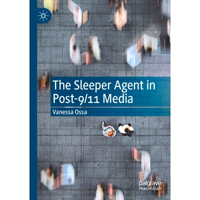 预订 The Sleeper Agent in Post-9/11 Media 9/11后媒体中的沉睡者代理人: 9783031115189