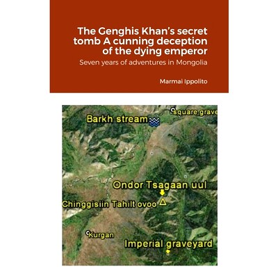 预订 The Genghis Khan’s secret tomb A cunning deception of the dying emperor: Seven years of adventures in Mongolia: 97