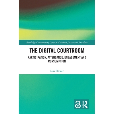 预订 The Digital Courtroom: Participation, Attendance, Engagement and Consumption 数字法庭：参与、出庭、参与度和消费: 97