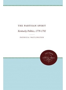预订 The Partisan Spirit: Kentucky Politics, 1779-1792 党派精神：肯塔基政治，1779-1792: 9780807839645