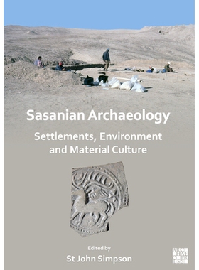 预订 Sasanian Archaeology: Settlements, Environment and Material Culture 萨珊考古学聚落、环境和物质文化: 9781803274188