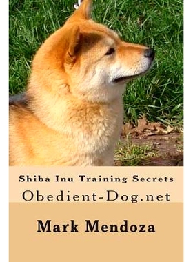预订 Shiba Inu Training Secrets: Obedient-Dog.net: 9781505688870