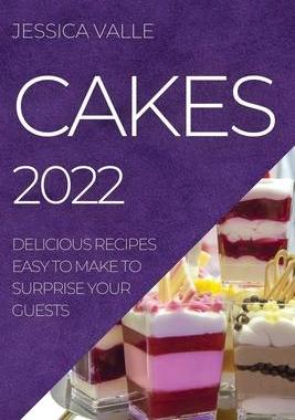 [预订]Cakes 2022: Delicious Recipes Easy to Make to Surprise Your Guests 9781804506141