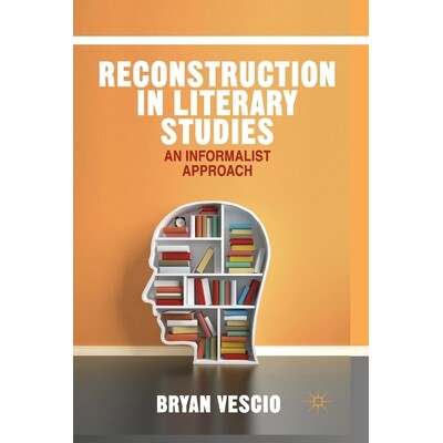 预订 Reconstruction in Literary Studies: An Informalist Approach: 9781349491612