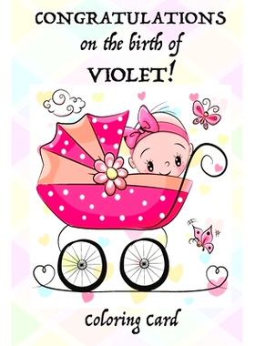 预订 CONGRATULATIONS on the birth of VIOLET! (Coloring Card): (Personalized Card/Gift) Personal Inspirational Messages &