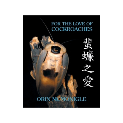 [预订]For the Love of Cockroaches: Husbandry, Biology, and History of Pet and Feeder Blattodea 9781616464271