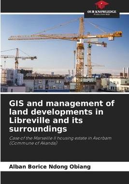 [预订]GIS and management of land developments in Libreville and its surroundings 9786206022688