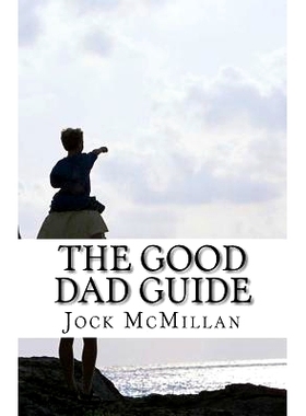 预订 The Good Dad Guide: A 30 minute guide to parenting for fathers (and mothers): 9781502345172