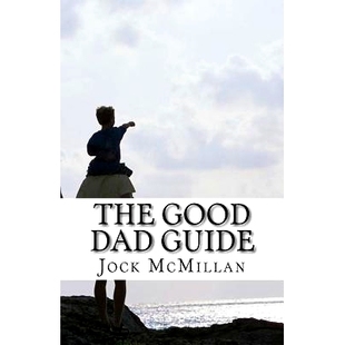 预订 The Good Dad Guide: A 30 minute guide to parenting for fathers (and mothers): 9781502345172