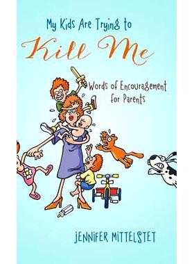 预订 My Kids Are Trying to Kill Me: Words of Encouragement for Parents: 9781490825366
