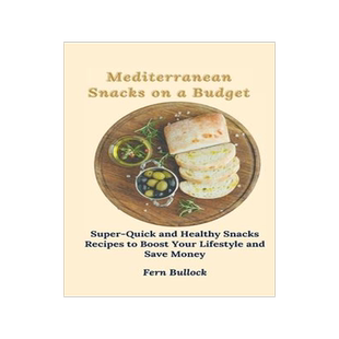 [预订]Mediterranean Snacks on a Budget: Super-Quick and Healthy Snacks Recipes to Boost Your Lifestyle and 9781803171005