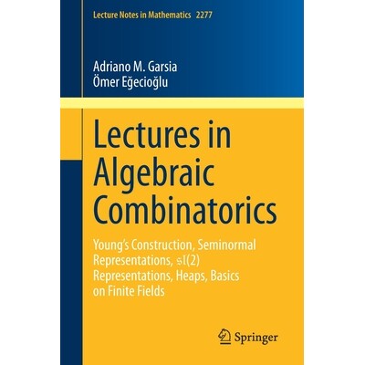 预订 Lectures in Algebraic Combinatorics Young’s Construction, Seminormal Representations,  SL(2) Representations, Heap