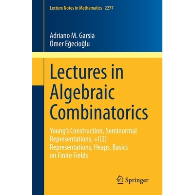 预订 Lectures in Algebraic Combinatorics Young’s Construction, Seminormal Representations,  SL(2) Representations, Heap