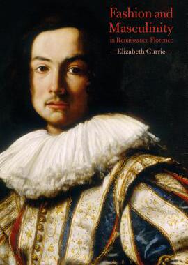 【预订】Fashion and Masculinity in Renaissance Florence