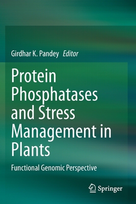 【预订】Protein Phosphatases and Stress Management in Plants: Functional Genomic Perspective 9783030487355