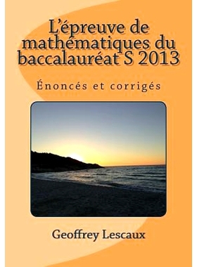 预订 L’Epreuve de Mathematiques Du Baccalaureat S 2013: Enonces Et Corriges: 9781502953421