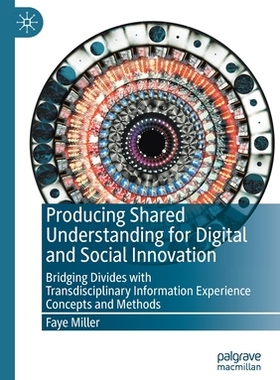 【预订】Producing Shared Understanding for Digital and Social Innovation: Bridging Divides wit 9789811573743