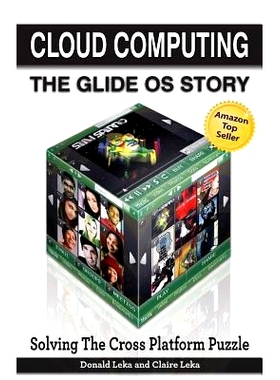 预订 Cloud Computing: The Glide OS Story: Solving the Cross Platform Puzzle: 9781600052439