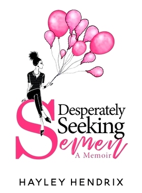 预订 Desperately Seeking Semen: My Rogue Route to Solo Motherhood