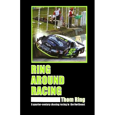 预订 Ring Around Racing: A quarter-century chasing racing in the Northeast: 9781979985437