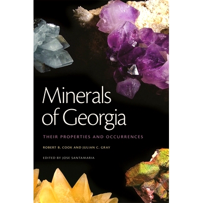 预订 Minerals of Georgia: Their Properties and Occurrences 乔治亚州的矿产：它们的特性与发现（丛书）: 9780820345581