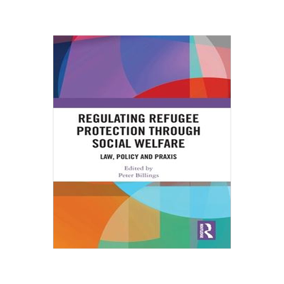 [预订]Regulating Refugee Protection Through Social Welfare 9780367480417