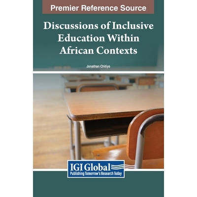 预订 Discussions of Inclusive Education Within African Contexts 非洲背景下的全纳教育讨论: 9781668488416