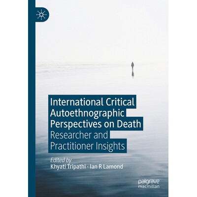 预订 International Critical Autoethnographic Perspectives on Death Researcher and Practitioner Insights 关于*的国际批判
