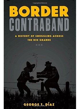 预订 Border Contraband: A History of Smuggling across the Rio Grande 违禁品：跨格兰德河边境走私史（丛书）: 9780292761063