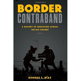 预订 Border Contraband: A History of Smuggling across the Rio Grande 违禁品:跨格兰德河边境走私史(丛书): 9780292761063
