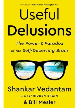 预订 Useful Delusions: The Power and Paradox of the Self-Deceiving Brain 有用的比喻：自欺欺人的大脑的力量和悖论: 9781324
