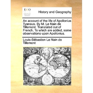 预订 An Account of the Life of Apollonius Tyaneus. by M. Le Nain de Tillemont. Translated Out of French. to Which Are Ad