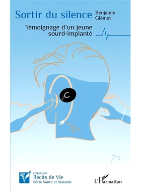 预订 Sortir du silence : témoignage d’un jeune sourd-implanté 从沉默中走出来：一位聋哑青年的见证: 9782140337291