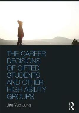 【预订】The Career Decisions of Gifted Students and Other High Ability Groups