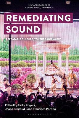 [预订]Remediating Sound: Repeatable Culture, Youtube and Music 9781501387326