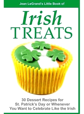预订 IRISH TREATS - 30 Dessert Recipes for St. Patrick’s Day or Whenever You Want to Celebrate Like the Irish: 97814961
