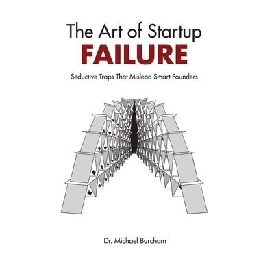预订 The Art of Startup Failure: Seductive Traps That Mislead Smart Founders: 9781257820443