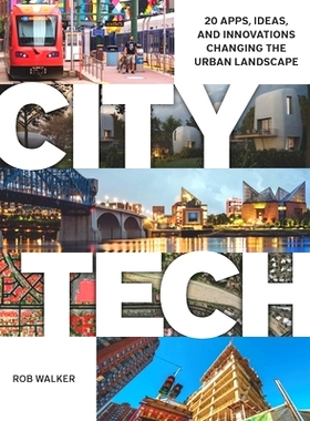 预订 City Tech: 20 Apps, Ideas, and Innovations Changing the Urban Landscape: 9781558444539