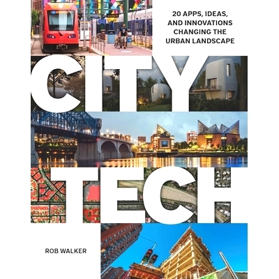 预订 City Tech: 20 Apps, Ideas, and Innovations Changing the Urban Landscape: 9781558444539