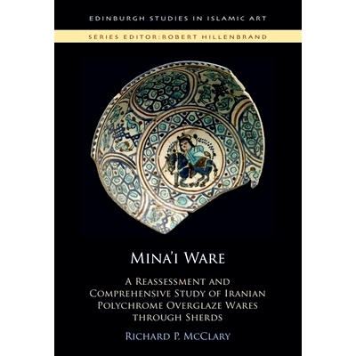 预订 Mina’i Ware: A Reassessment and Comprehensive Study of Iranian Polychrome Overglaze Wares through Sherds 米纳伊陶