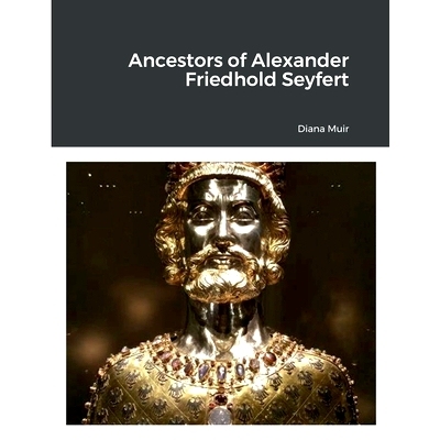 预订 Ancestors of Alexander Friedhold Seyfert: 9781387627554