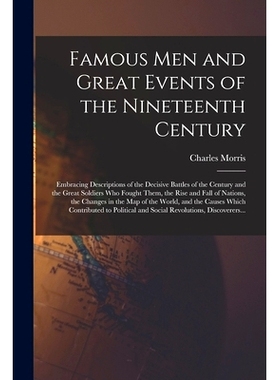 预订 Famous Men and Great Events of the Nineteenth Century [microform]: Embracing Descriptions of the Decisive Battles o