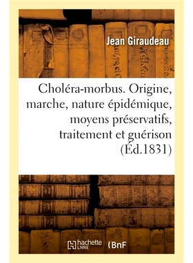 预订 Choléra-morbus. Origine, marche, nature épidémique, moyens préservatifs, traitement et guérison 霍乱病。起源、