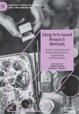 【预订】Using Arts-Based Research Methods: Creative Approaches for Researching Business, Organisation and Humanities