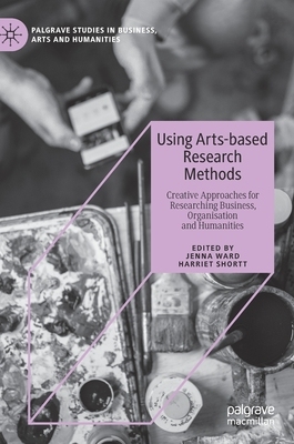 【预订】Using Arts-Based Research Methods: Creative Approaches for Researching Business, Organisation and Humanities