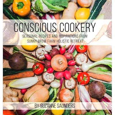 预订 Conscious Cookery; Seasonal Recipes and Inspirations from Sunny Brow Farm Holistic Retreat: 9781788235570