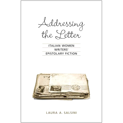 预订 Addressing the Letter: Italian Women Writers’ Epistolary Fiction 致信：意大利女作家的书信体小说: 9781487526276