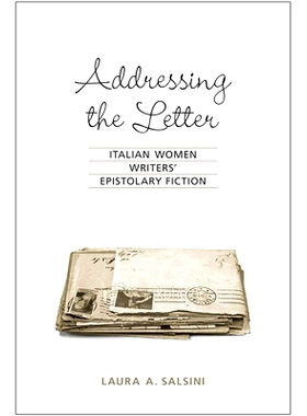预订 Addressing the Letter: Italian Women Writers’ Epistolary Fiction 致信：意大利女作家的书信体小说: 9781487526276