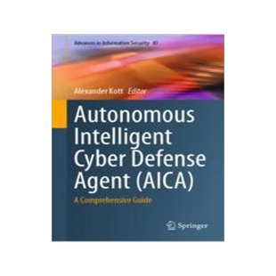[预订]Autonomous Intelligent Cyber Defense Agent (Aica): A Comprehensive Guide 9783031292682