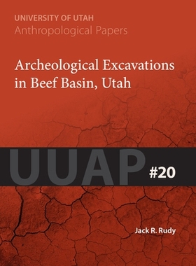 预订 Archeological Excavations in Beef Basin, Utah 犹他州牛肉盆地考古发掘: 9781607810506